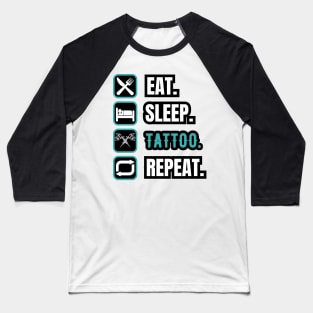 Eat Sleep Tattoo Repeat Baseball T-Shirt